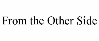 FROM THE OTHER SIDE