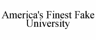 AMERICA'S FINEST FAKE UNIVERSITY