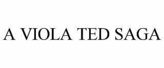 A VIOLA TED SAGA