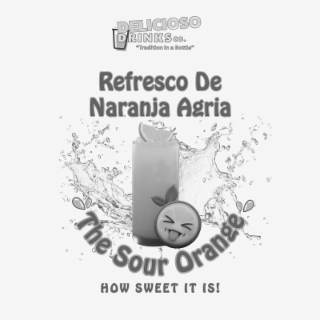 DELICIOSO DRINKS CO. REFRESCO DE NARANJA AGRIA THE SOUR ORANGE HOW SWEET IT IS! 