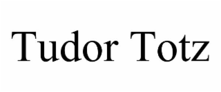 TUDOR TOTZ