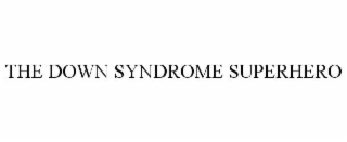 THE DOWN SYNDROME SUPERHERO