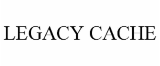 LEGACY CACHE