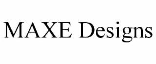 MAXE DESIGNS