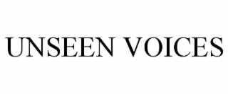 UNSEEN VOICES