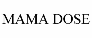 MAMA DOSE