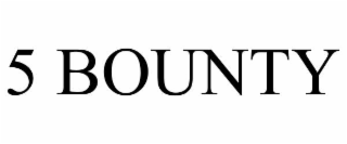 5 BOUNTY