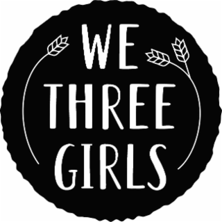 WE THREE GIRLS