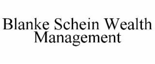 BLANKE SCHEIN WEALTH MANAGEMENT