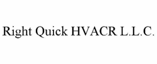 RIGHT QUICK HVACR L.L.C.