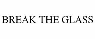 BREAK THE GLASS