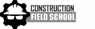 CONSTRUCTION FIELD SCHOOL
