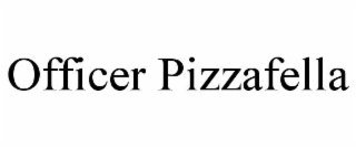 OFFICER PIZZAFELLA