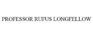 PROFESSOR RUFUS LONGFELLOW