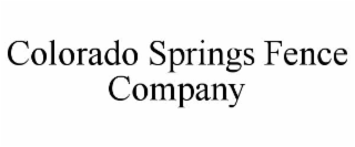 COLORADO SPRINGS FENCE COMPANY