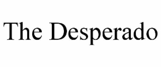 THE DESPERADO