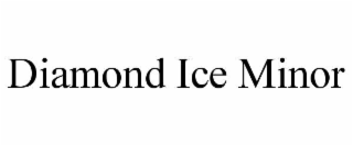 DIAMOND ICE MINOR