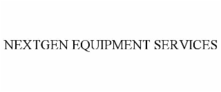 NEXTGEN EQUIPMENT SERVICES