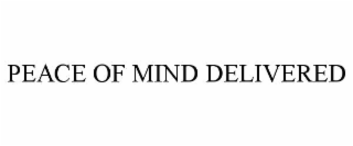 PEACE OF MIND DELIVERED