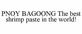 PNOY BAGOONG THE BEST SHRIMP PASTE IN THE WORLD!