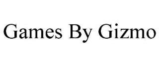 GAMES BY GIZMO
