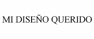 MI DISEÃO QUERIDO