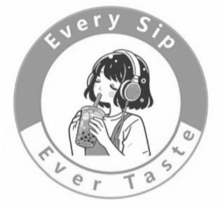 EVERY SIP EVER TASTE