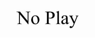 NO PLAY