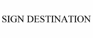 SIGN DESTINATION