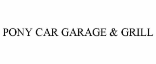 PONY CAR GARAGE & GRILL