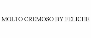 MOLTO CREMOSO BY FELICHE