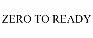 ZERO TO READY