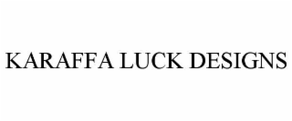 KARAFFA LUCK DESIGNS