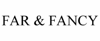 FAR & FANCY