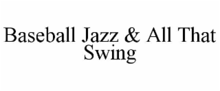 BASEBALL JAZZ & ALL THAT SWING