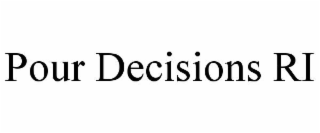 POUR DECISIONS RI