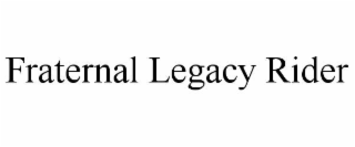 FRATERNAL LEGACY RIDER