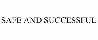 SAFE AND SUCCESSFUL
