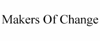MAKERS OF CHANGE