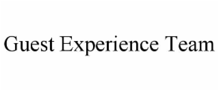 GUEST EXPERIENCE TEAM