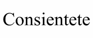 CONSIENTETE