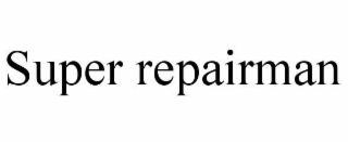 SUPER REPAIRMAN