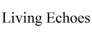 LIVING ECHOES