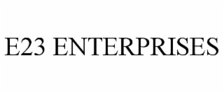 E23 ENTERPRISES