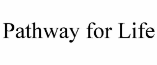PATHWAY FOR LIFE