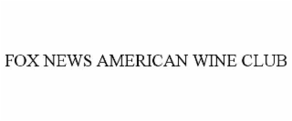 FOX NEWS AMERICAN WINE CLUB