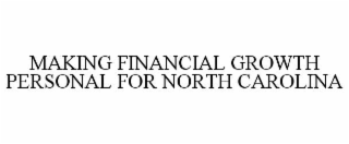 MAKING FINANCIAL GROWTH PERSONAL FOR NORTH CAROLINA