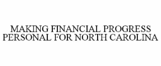 MAKING FINANCIAL PROGRESS PERSONAL FOR NORTH CAROLINA