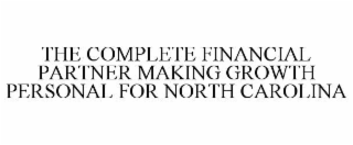THE COMPLETE FINANCIAL PARTNER MAKING GROWTH PERSONAL FOR NORTH CAROLINA