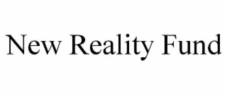 NEW REALITY FUND
